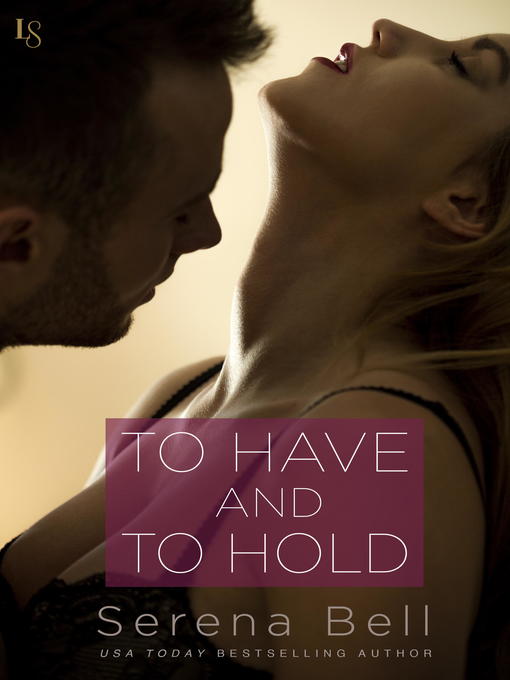 Title details for To Have and to Hold by Serena Bell - Available